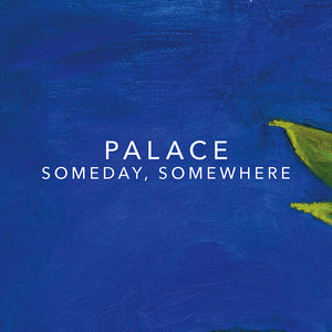 Someday, Somewhere (Vinyl EP) *PRE-ORDER + SIGNED PRINT*